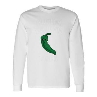 Everything Is Better With Jalapenos Long Sleeve T-Shirt - Monsterry CA