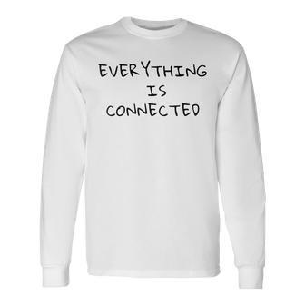 Everything Is Connected T Holistic Quote Long Sleeve T-Shirt - Monsterry CA
