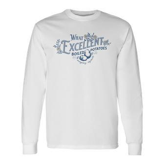 What Excellent Boiled Potatoes Exemplary Vegetable Long Sleeve T-Shirt - Monsterry