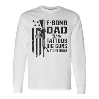 F Bomb Dad Tattoos Big Guns & Tight Buns Camo Gun Long Sleeve T-Shirt - Monsterry