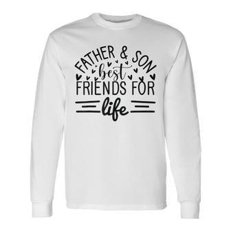 Father And Son Best Friends For Life Father's Day Long Sleeve T-Shirt - Seseable