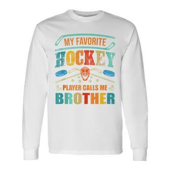 My Favorite Hockey Player Calls Me Brother Father's Day Long Sleeve T-Shirt - Thegiftio UK