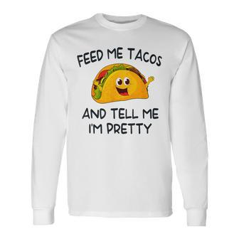 Feed Me Tacos And Tell Me I'm Pretty Toddler Vintage Taco Long Sleeve T-Shirt - Monsterry