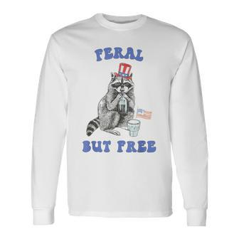 Feral But Free Patriotic 4Th Of July Raccoon Long Sleeve T-Shirt - Monsterry DE