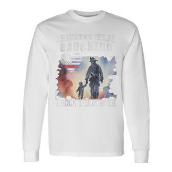 Firefighter Family Proud Firefighter Dad Father Day Long Sleeve T-Shirt - Seseable