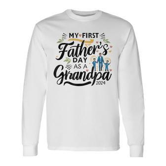 My First Father's Day As A Grandpa 2024 First Grandpa Day Long Sleeve T-Shirt - Seseable