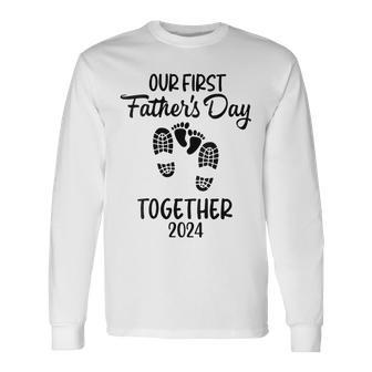Our First Father's Day Together 2024 Father Dad 2024 Long Sleeve T-Shirt - Seseable