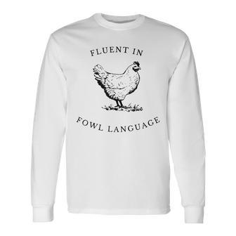 I Am Fluent In Fowl Language Long Sleeve T-Shirt - Seseable