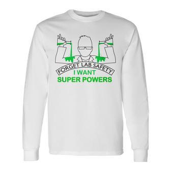 Forget Lab Safety I Want Super Powers Chemistry Long Sleeve T-Shirt - Monsterry AU