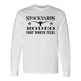 Fort Worth Texas Stockyards And Rodeo Cowboy Long Sleeve T-Shirt - Monsterry UK