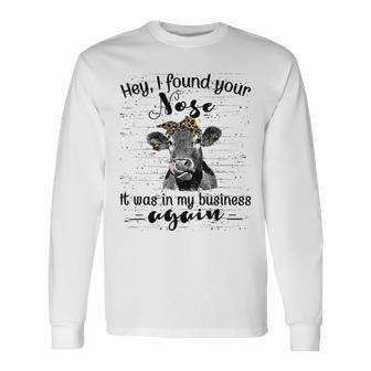 I Found Your Nose It Was In My Business Again Heifer Long Sleeve T-Shirt - Monsterry AU