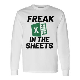 Freak In The Sheets Excel Accountant Long Sleeve T-Shirt - Monsterry