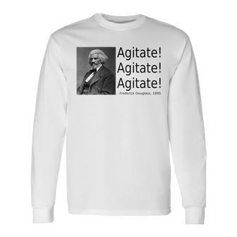 Frederick Douglass Quote Agitate Agitate Agitate Long Sleeve T-Shirt - Monsterry DE