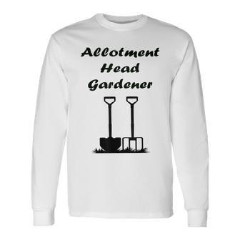 Allotment Head Gardener Gardening Long Sleeve T-Shirt - Thegiftio UK