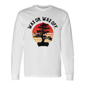 Best Quotes Wax On Wax Off Long Sleeve T-Shirt - Monsterry DE