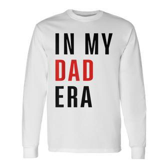 In My Dad Era Lover Groovy Retro Daddy Fathers Day Long Sleeve T-Shirt - Seseable