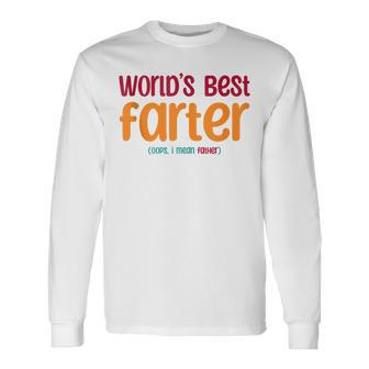 Dad Joke World's Best Farter I Mean Father Fathers Day Long Sleeve T-Shirt - Seseable