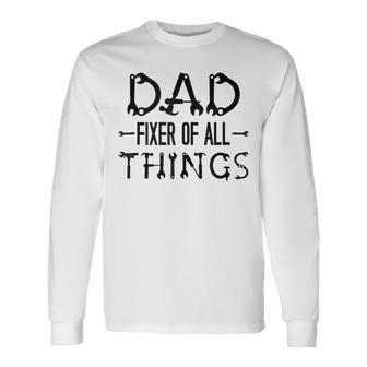 For Father's Day Quote Dad Fixer Of Things Long Sleeve T-Shirt - Seseable
