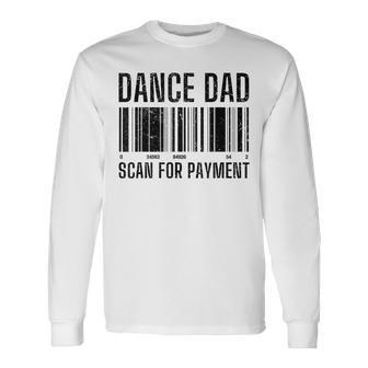 Father's Day Dance Dad Scan For Payment Distressed Long Sleeve T-Shirt - Seseable