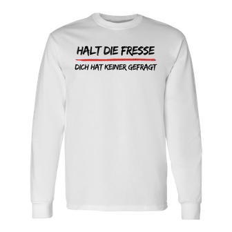 Hold Die Fresse Dich Hat Keiner Gefragt Gray Langarmshirts - Geschenkecke