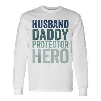 Husband Daddy Protector Hero Father's Day Long Sleeve T-Shirt - Seseable