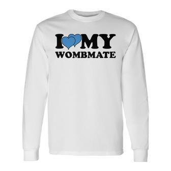 I Love My Wombmate Twin Brothers Womb Mates Long Sleeve T-Shirt - Monsterry
