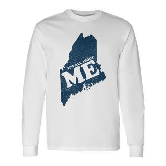 All About Me Maine Long Sleeve T-Shirt - Monsterry