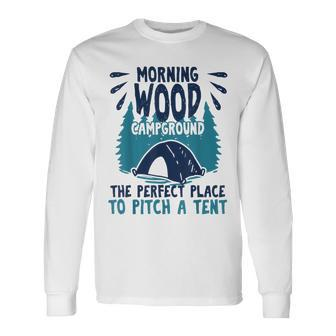 Morning Wood Campground Camping Offensive Humor Long Sleeve T-Shirt - Monsterry