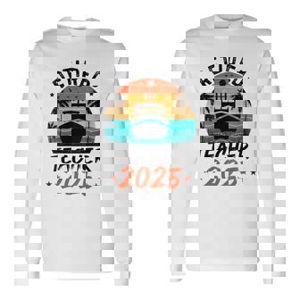 Retirement 2025 Teacher Class Of 2025 Father's Day Dad Long Sleeve T-Shirt - Thegiftio UK