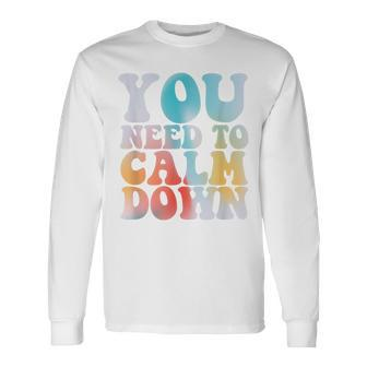 Retro Quote You Need To Calm Down Cool Groovy Long Sleeve T-Shirt | Seseable UK