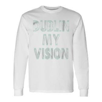 St Patricks Day WomenDublin My Vision Long Sleeve T-Shirt - Monsterry