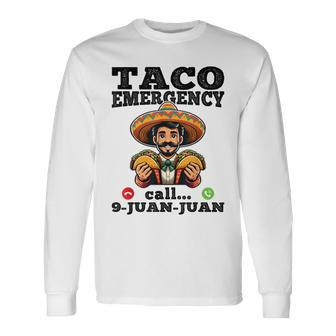 Taco Emergency Call 9 Juan Juan For Cinco De Mayo Long Sleeve T-Shirt - Monsterry UK