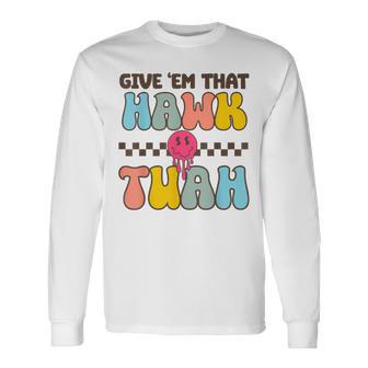 Viral Video Western Country Accent Hawk Tush Meme Long Sleeve T-Shirt - Monsterry AU