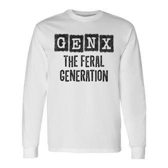 Generation X Gen Xer Gen X The Feral Generation Long Sleeve T-Shirt - Monsterry