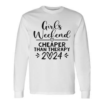 Girls Weekend 2024 Girls Weekend Cheapers Than Therapy 2024 Long Sleeve T-Shirt - Seseable