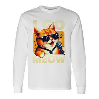 I Go Meow Singing Cat Meme Cat Lovers Cat Owner Long Sleeve T-Shirt - Monsterry