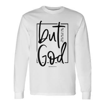 But God There Was No Way But God Made A Way Long Sleeve T-Shirt | Mazezy