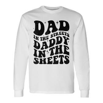 Groovy Dad In The Streets Daddy In The Sheets Father’S Day Long Sleeve T-Shirt - Seseable