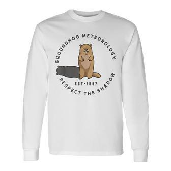 Groundhog Day Quote Respect The Shadow Meteorology Long Sleeve T-Shirt - Monsterry