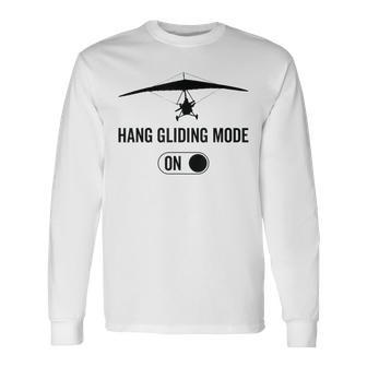 Hang Gliding Mode On Glider Hang Gliding Long Sleeve T-Shirt - Monsterry DE