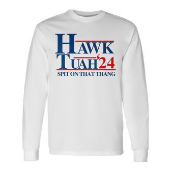 Hawk Tuah Spit On That Thang Long Sleeve T-Shirt - Monsterry AU