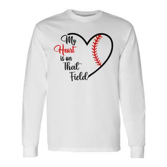 My Heart Is On That Field Baseball For Mom Long Sleeve T-Shirt - Monsterry