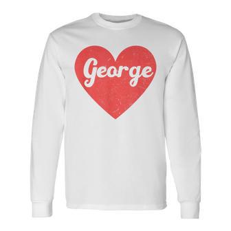 I Heart George First Names And Hearts I Love George Long Sleeve T-Shirt - Monsterry DE