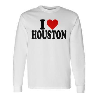 I Heart Love Houston Long Sleeve T-Shirt | Mazezy