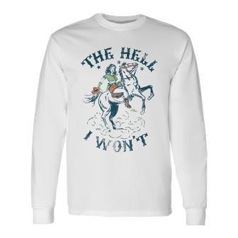 The Hell I Won't Badass Vintage Western Rodeo Cowgirl Long Sleeve T-Shirt - Seseable