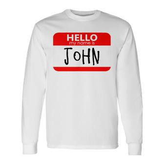 Hello My Name Is John Long Sleeve T-Shirt - Seseable