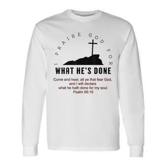 What He's Done Long Sleeve T-Shirt | Mazezy