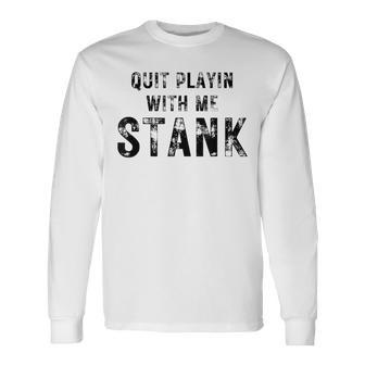 Hey Stankabooty Love You Lil Stank Stank That One Mailman Long Sleeve T-Shirt - Monsterry