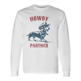 Howdy Partner Ready For Rodeo Cowboy Weenie Dachshund Long Sleeve T-Shirt - Monsterry DE