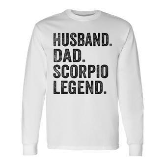 Husband Dad Scorpio Legend Husband Zodiac Astrology Long Sleeve T-Shirt - Monsterry DE